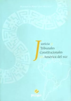 Carátula de Justicia y tribunales constitucionales en América del Sur