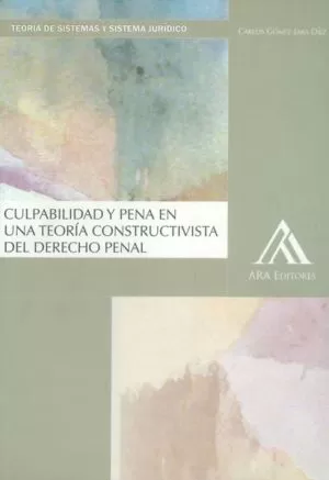 Carátula de Culpabilidad Y Pena En Una Teoría Constructivista Del Derecho Penal
