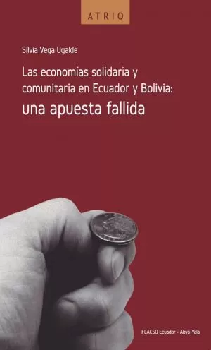 Carátula de Las economías solidaria y comunitaria en Ecuador y Bolivia: una apuesta fallida