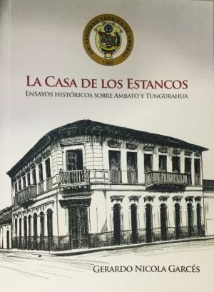 Carátula de La Casa de los Estancos. Ensayos históricos sobre Ambato y Tungurahua