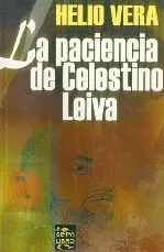 Carátula de HELIO VERA "LA PACIENCIA DE CELESTINO LEIVA"