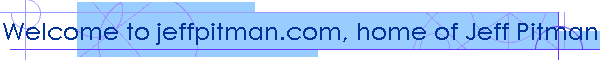 Welcome to jeffpitman.com, home of Jeff Pitman aka Jim Hillman