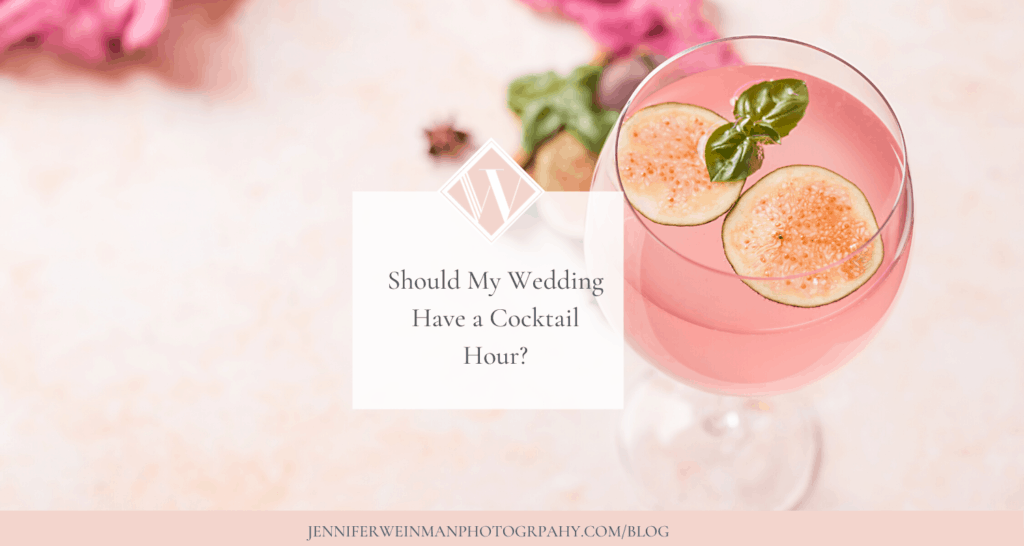 SHOULD MY WEDDING HAVE A COCKTAIL HOUR