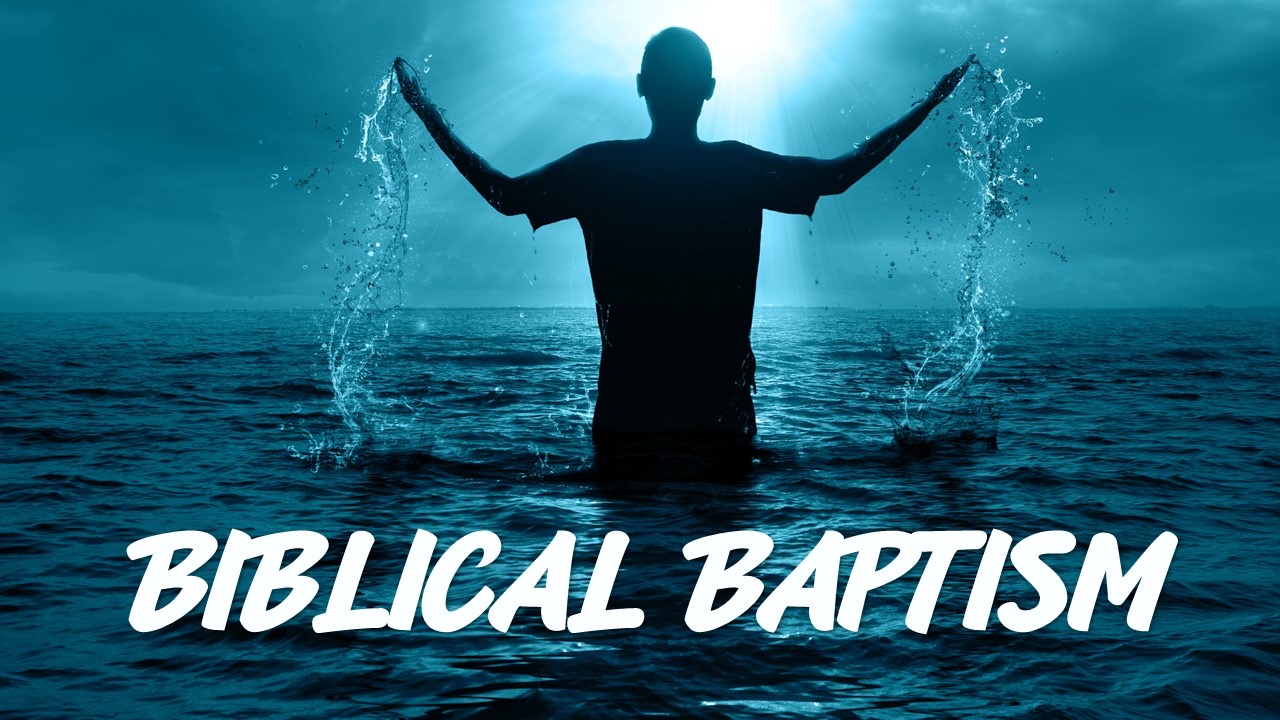 Biblical Baptism