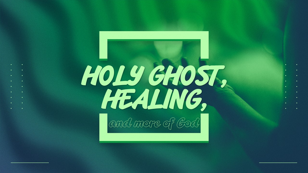 Holy Ghost, Healing & More
