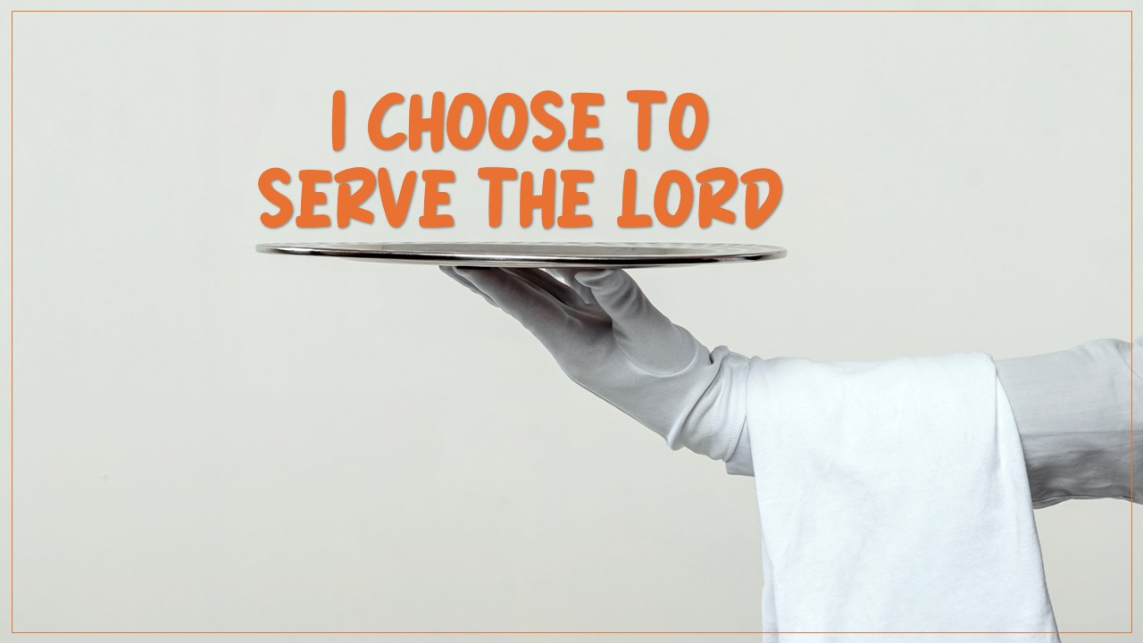 I Choose to Serve the Lord Image