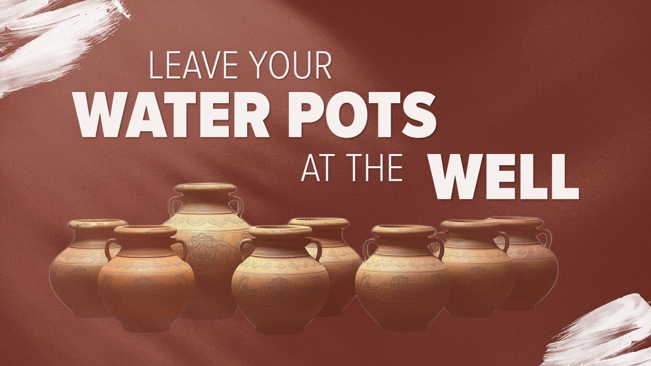 Leave Your Water Pots at the Well Image