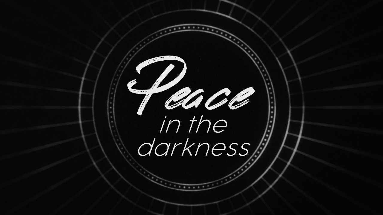 Peace in the Darkness