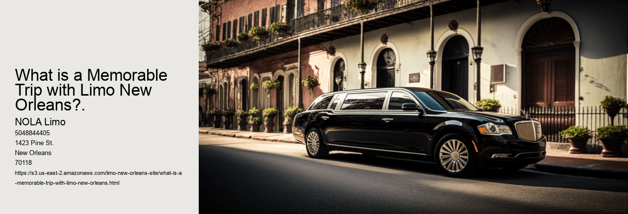 What is a Memorable Trip with Limo New Orleans?.