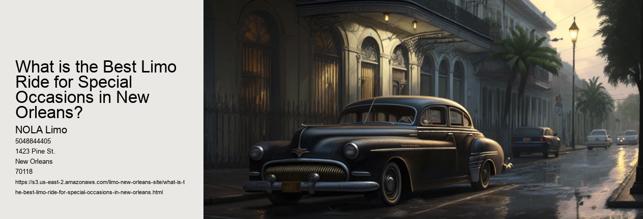 What is the Best Limo Ride for Special Occasions in New Orleans? 