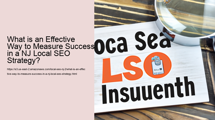 What is an Effective Way to Measure Success in a NJ Local SEO Strategy?