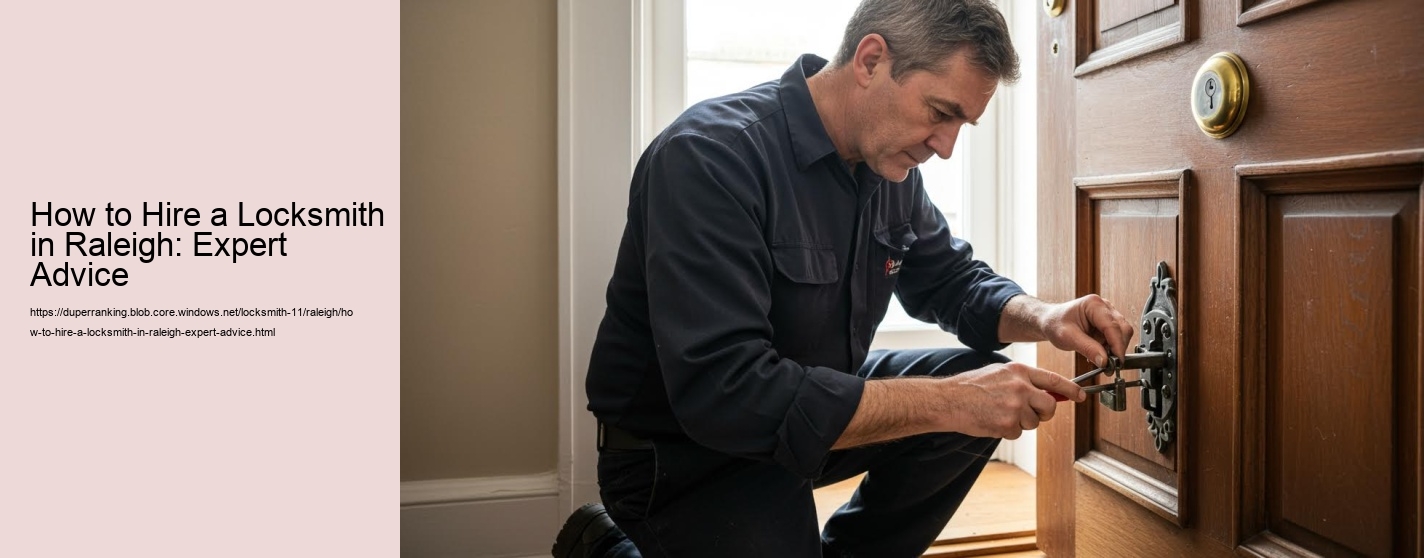How to Hire a Locksmith in Raleigh: Expert Advice