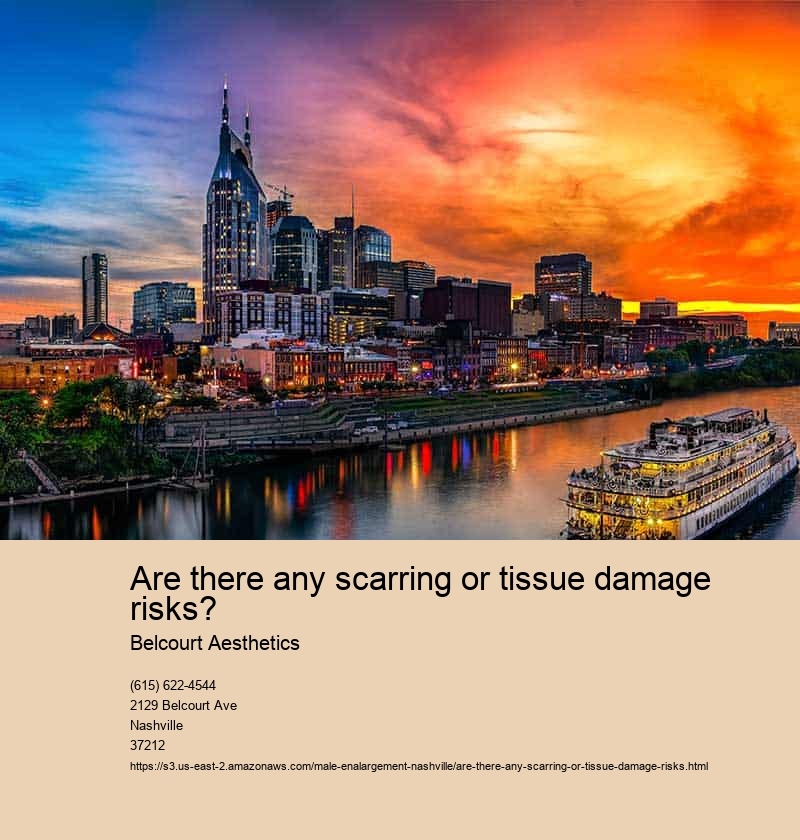 Are there any scarring or tissue damage risks?