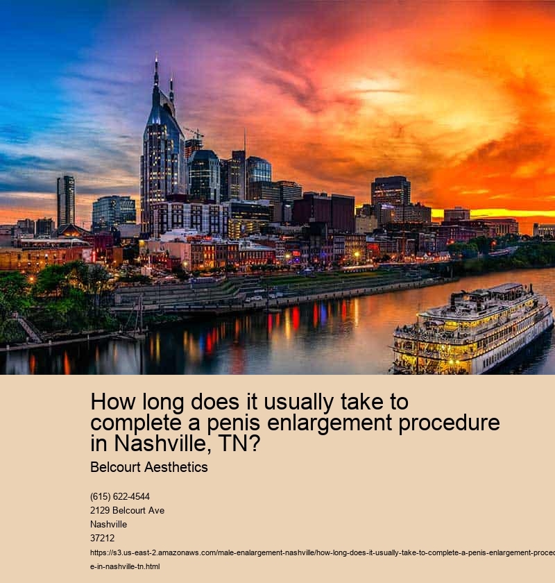How long does it usually take to complete a penis enlargement procedure in Nashville, TN?