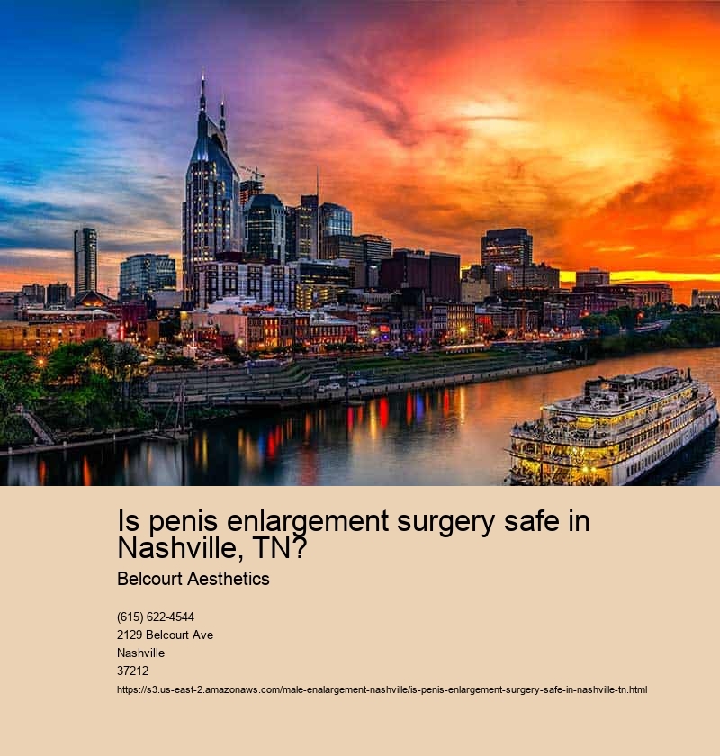 Is penis enlargement surgery safe in Nashville, TN?