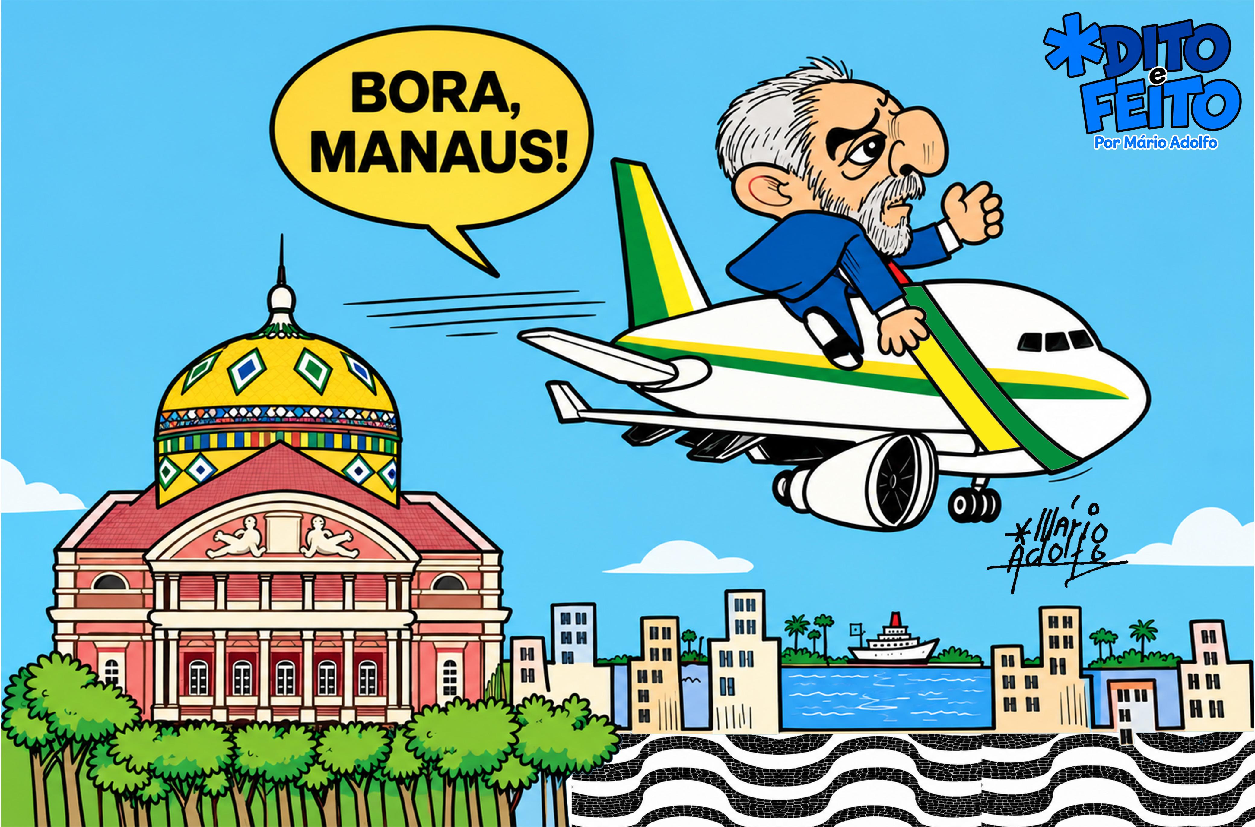 Dito & Feito: LULA ESCOLHE MANAUS