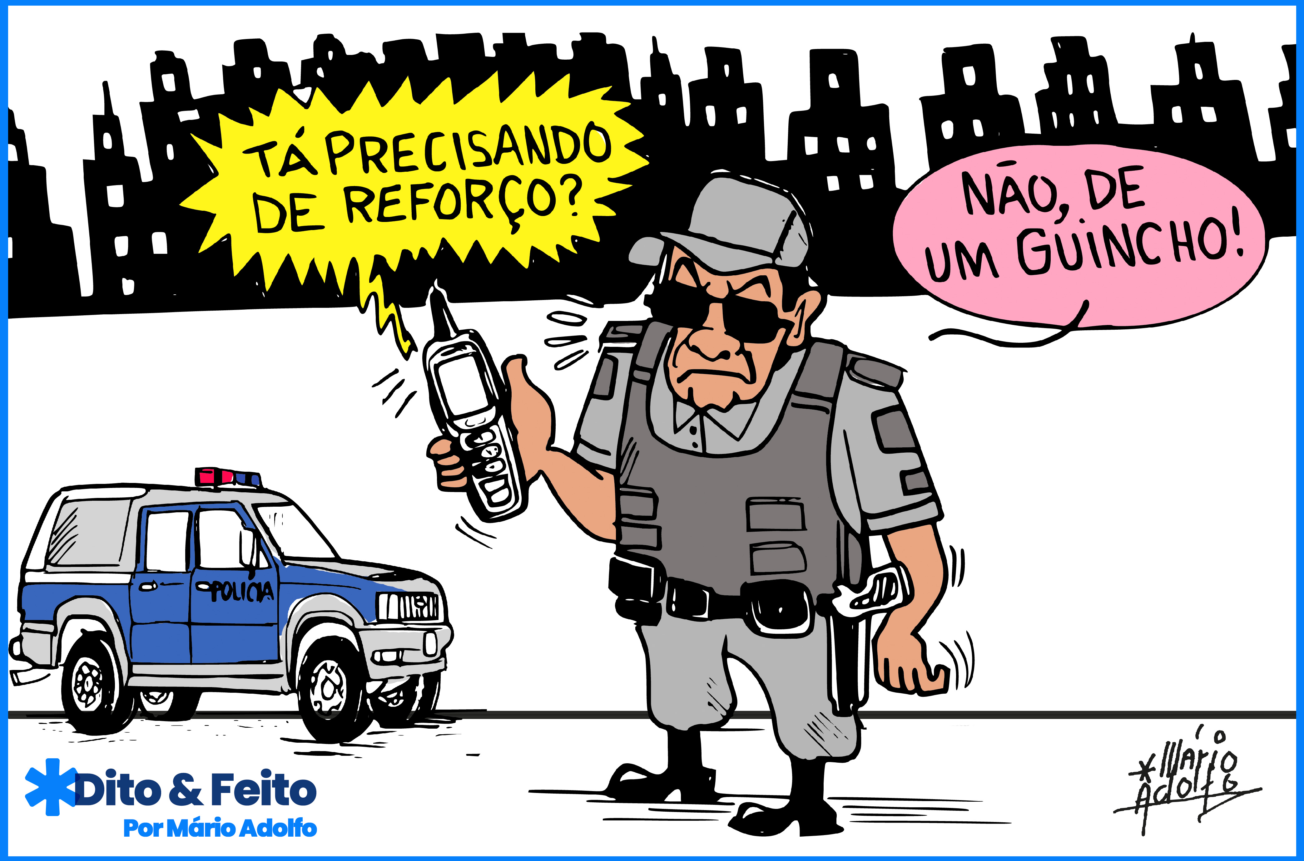 Dito & Feito: antes de cobrar e culpar a polícia, pense nisso!