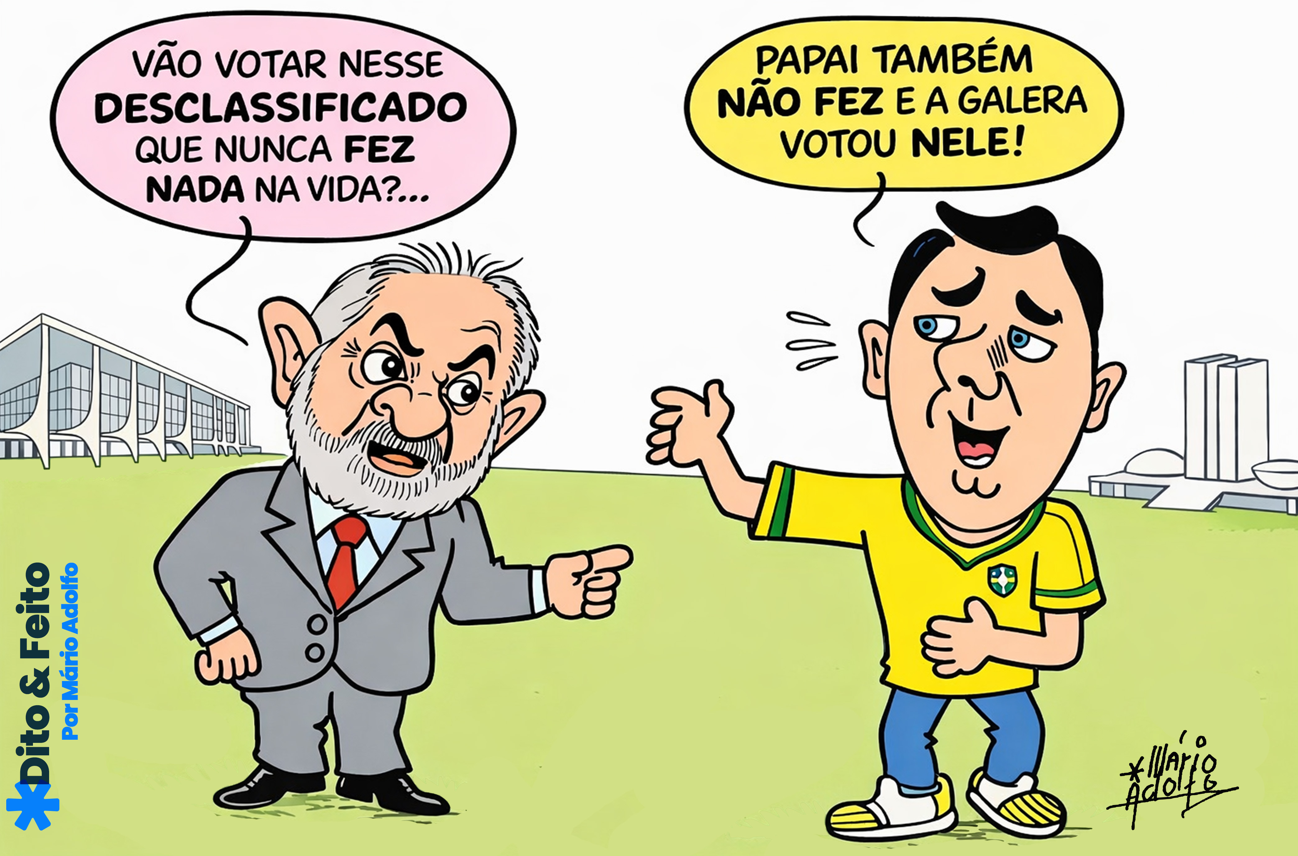 Dito & Feito: É PARA ESTE HOMEM QUE VOCÊ QUER ENTREGAR O PAÍS?