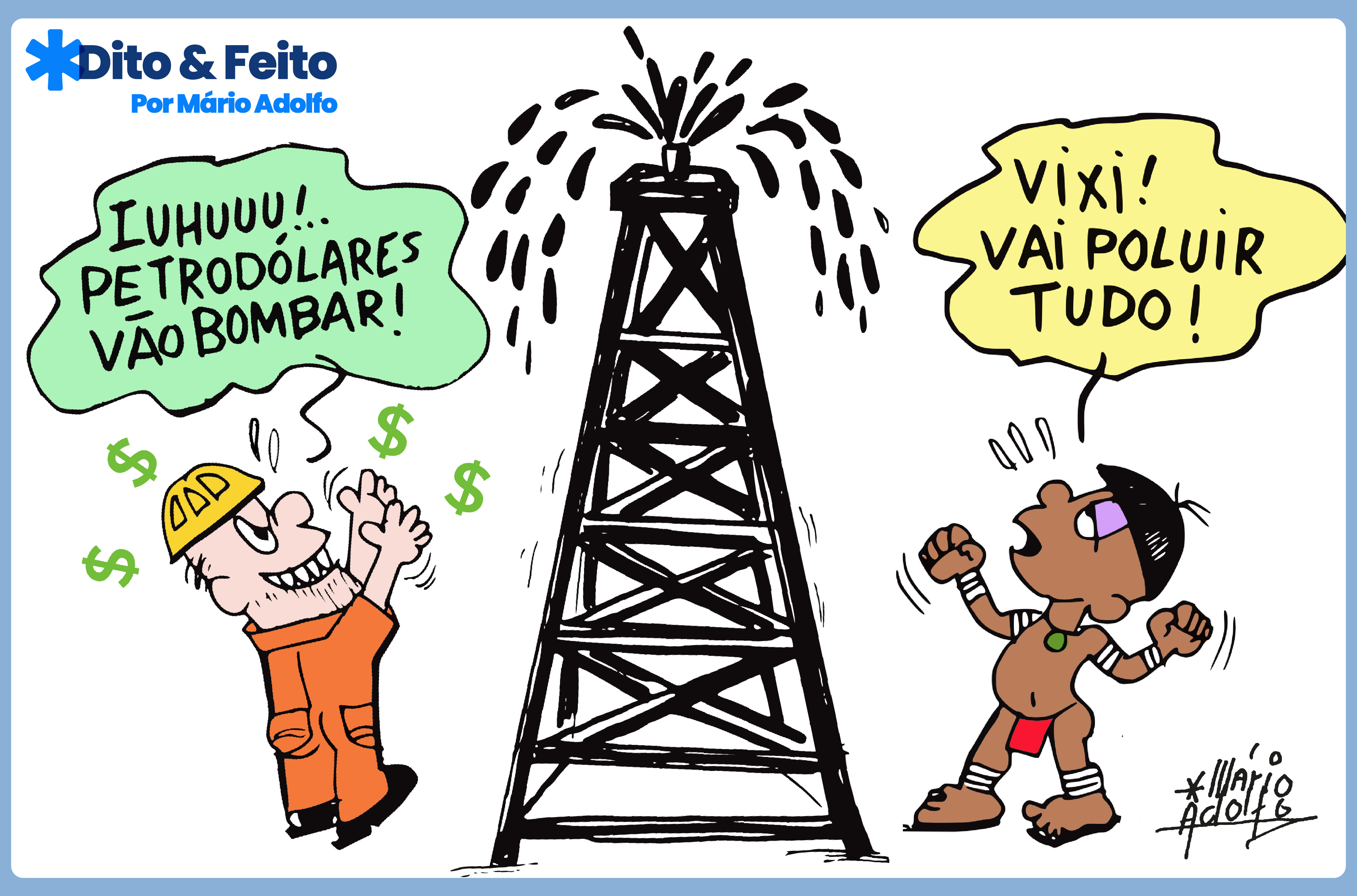 Dito & Feito: Por que não explorar o Petróleo da Foz do Amazonas?
