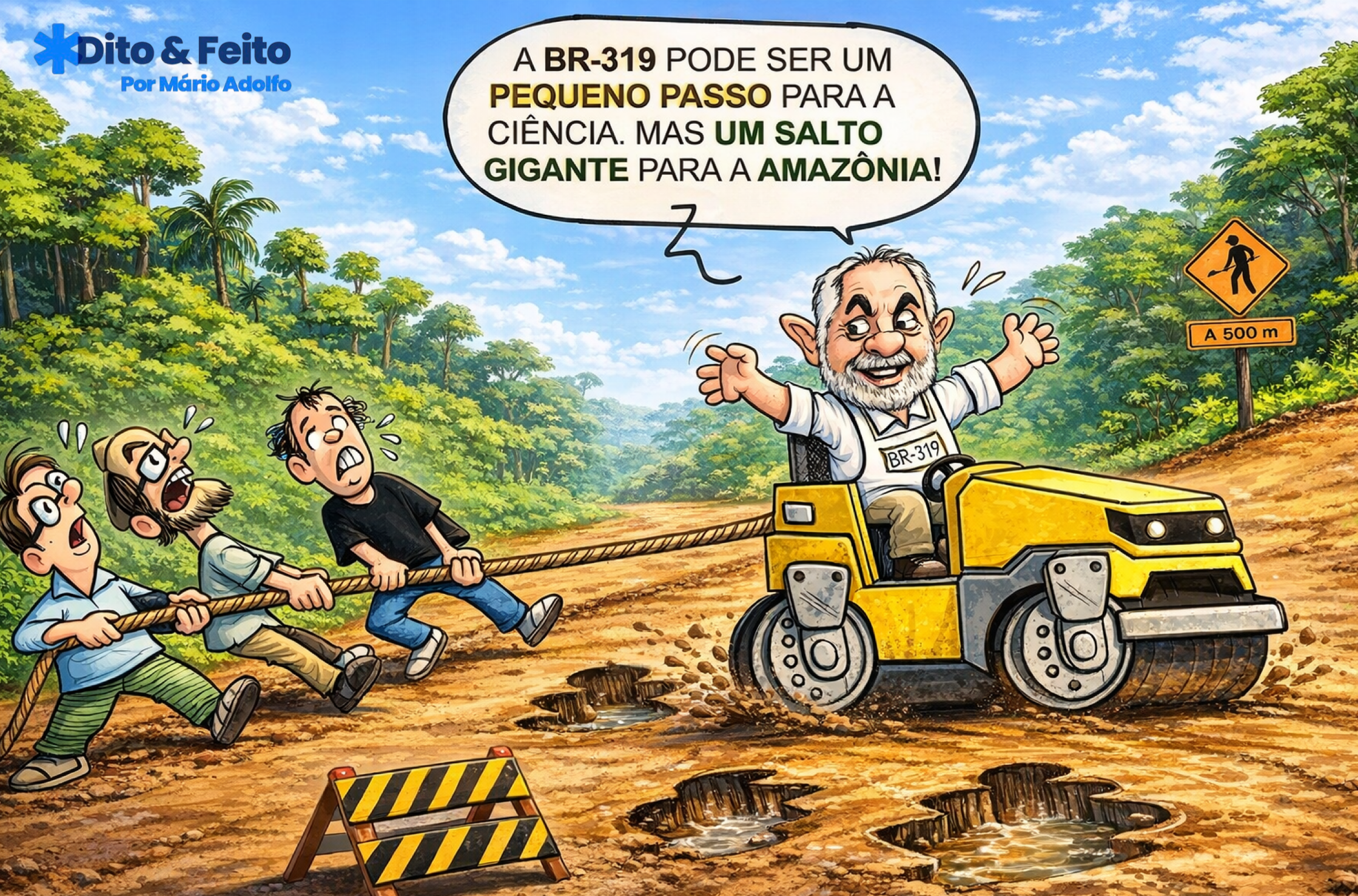 Dito & Feito: CIENTISTAS ENTRAM DE SOLA CONTRA BR-319