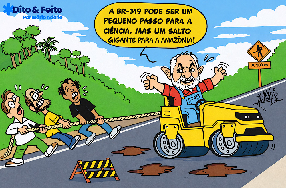 Dito & Feito: CIENTISTAS ENTRAM DE SOLA CONTRA BR-319