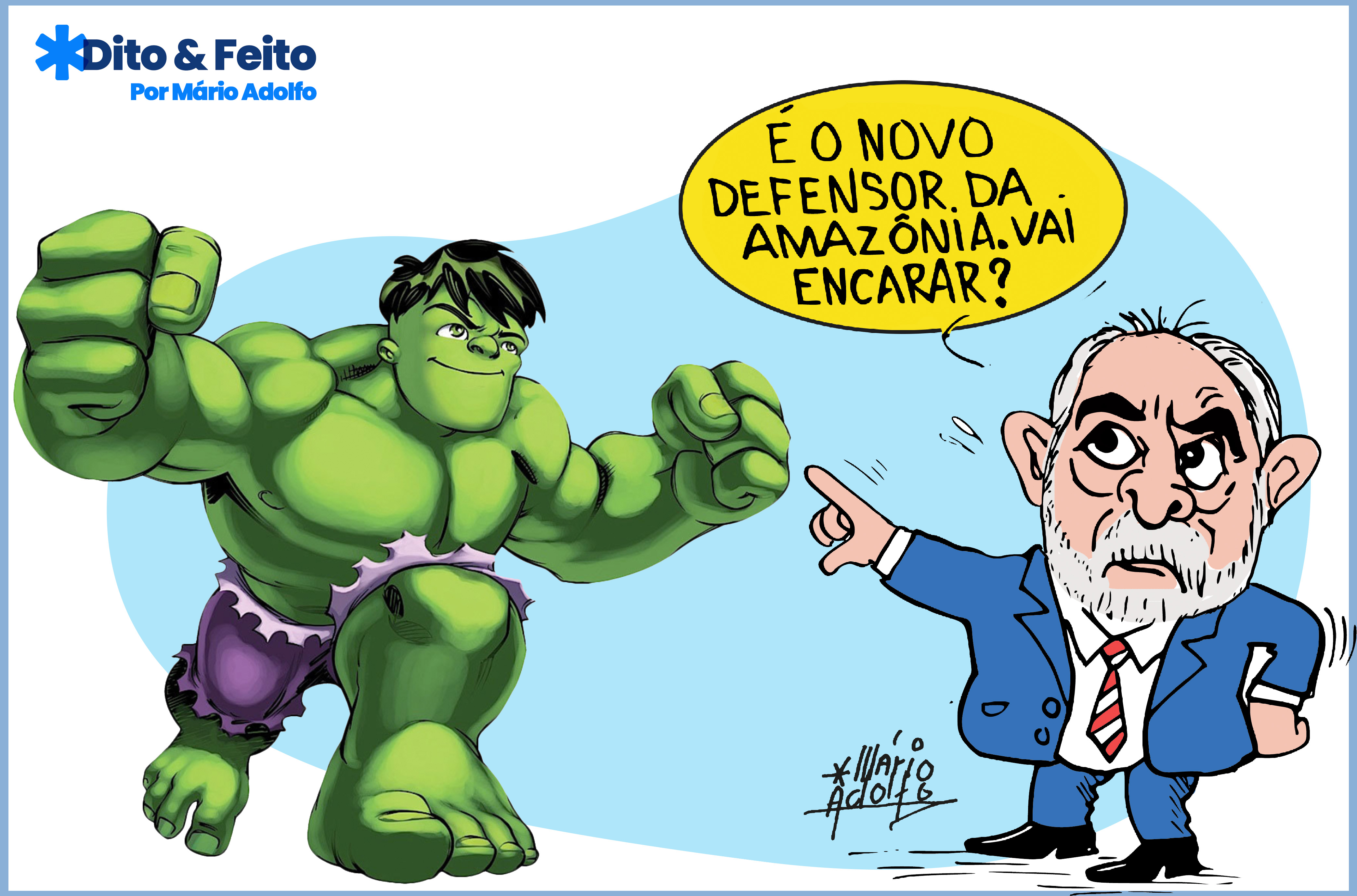 Dito & Feito: O INCRÍVEL HULK DIZ QUE LULA É UM DE SEUS HERÓIS