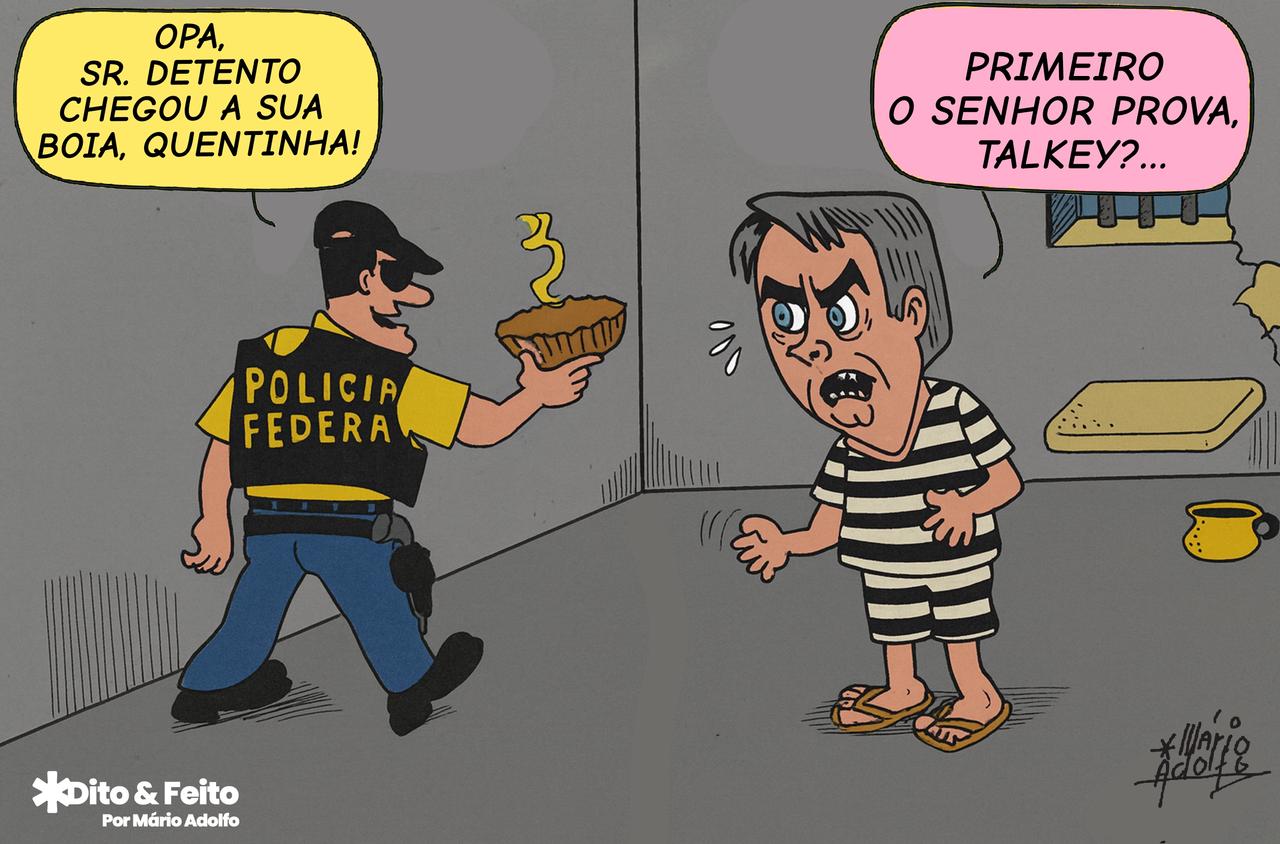 Dito & Feito - RANGO SOB SUSPEITA – PF vai fiscalizar quentinha de Bolsonaro na prisão