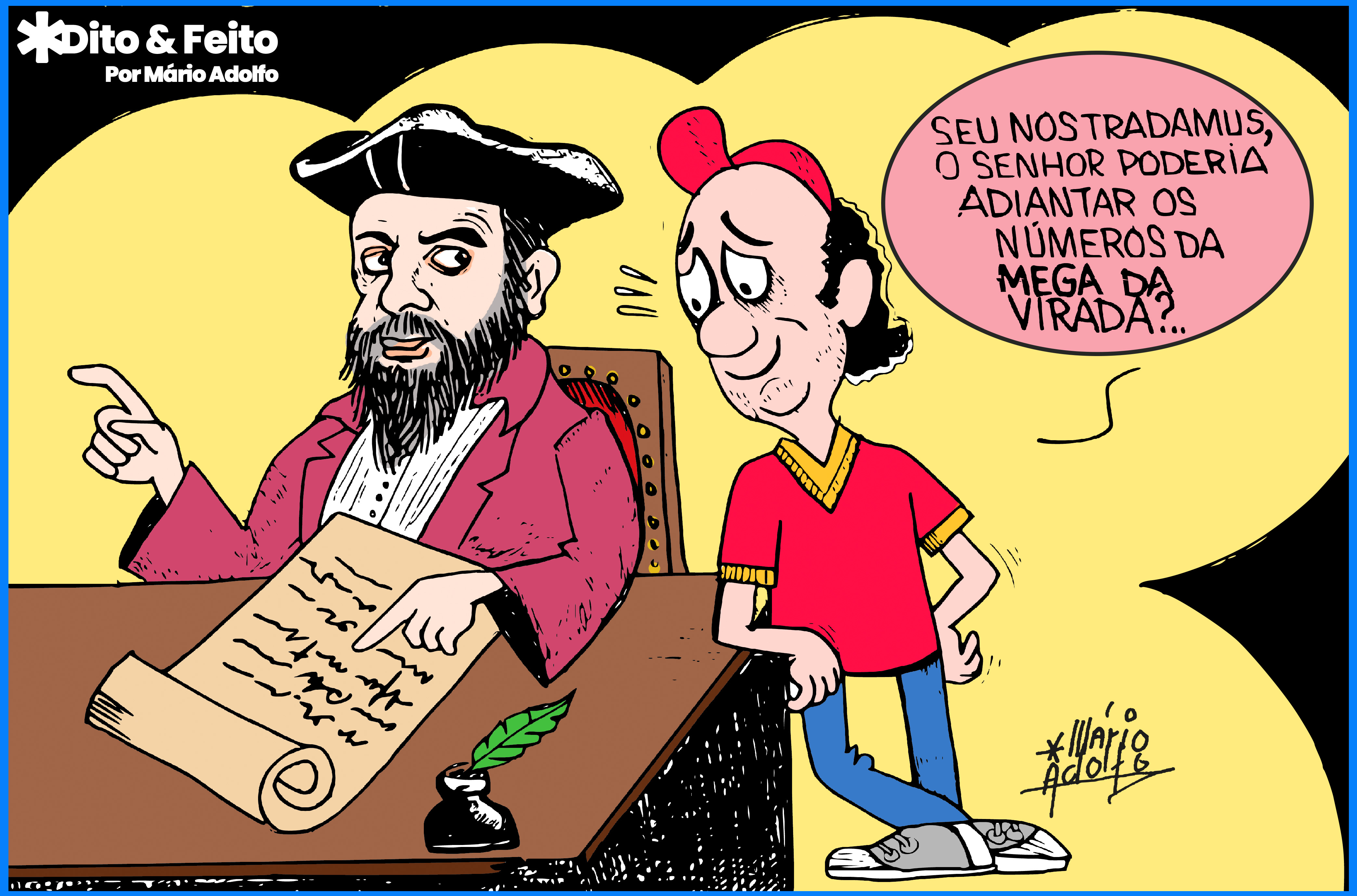 Dito & Feito - É bom não duvidar das previsões de Nostradamus