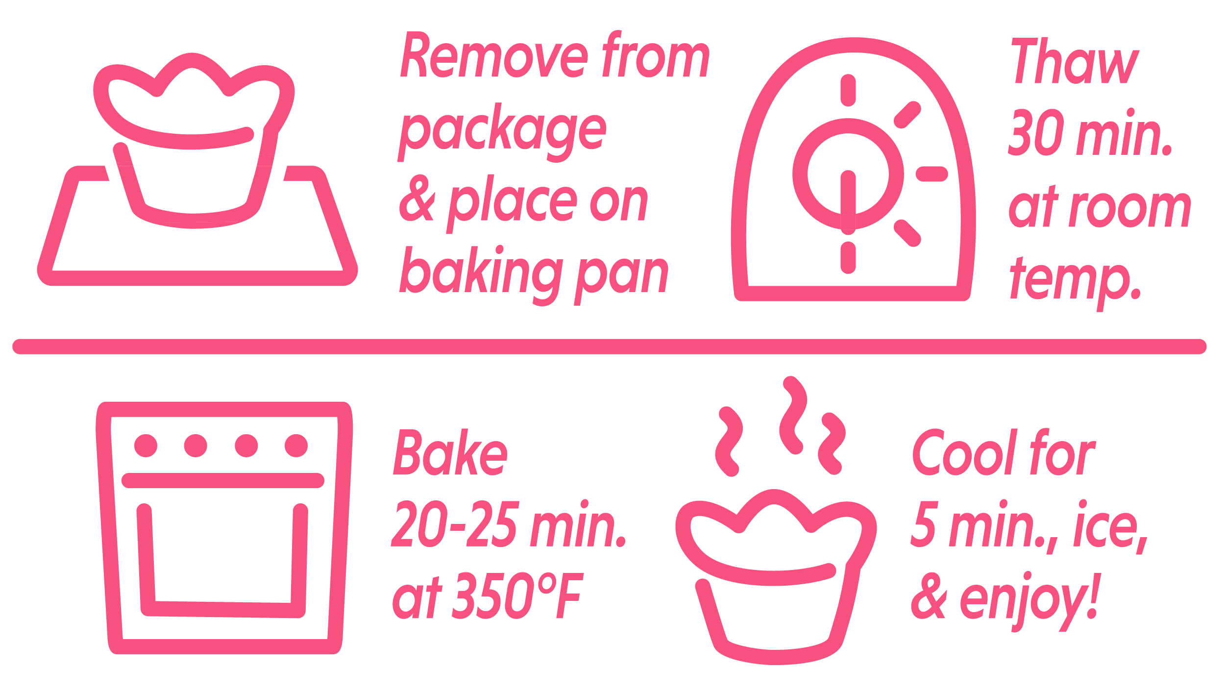 Raspberry Cream Cheese Croissant Crowns baking instructions: remove from packaging & place on baking pan; thaw 30 min. at room temp; bake 20-25 min. at 350 degrees; cool for 5 min., ice, & enjoy!