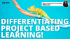 Differentiating Project Based Learning!