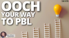 Ooch Your Way to PBL