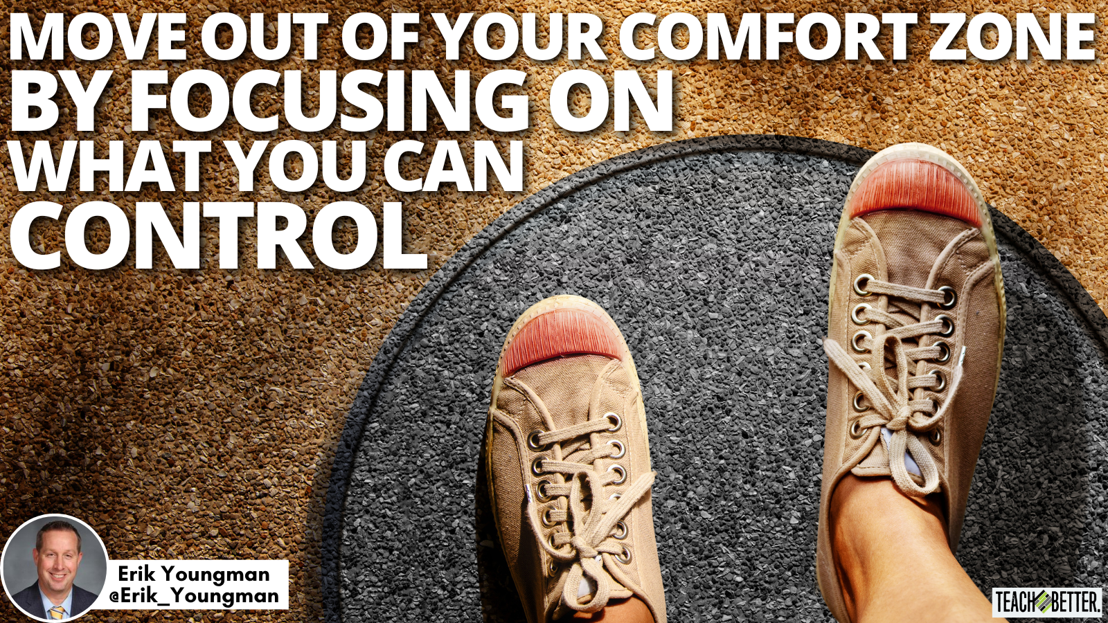 Move Out of Your Comfort Zone by Focusing on What You Can Control - Teach  Better, image size:1600x900