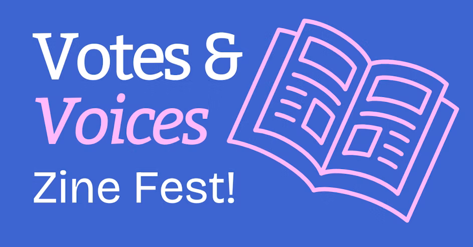 Votes & Voices Zine Fest