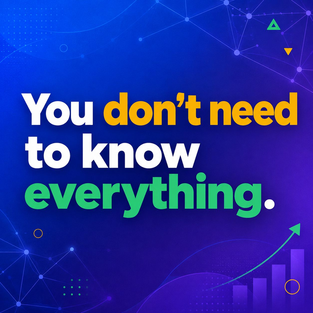 NetworQ Social quote graphic that says, “You don’t need to know everything. You just need to know the next step.