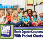 How to organize classrooms with a pocket charts.