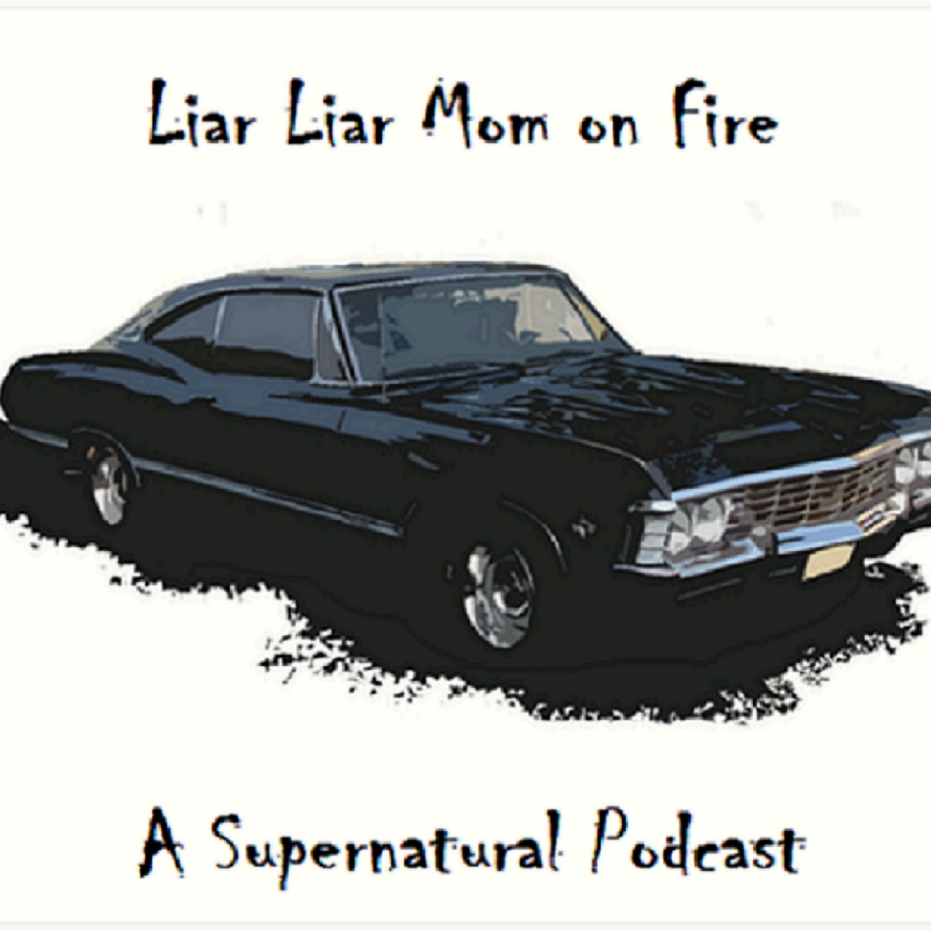 Liar Liar Mom on Fire: A Supernatural Podcast