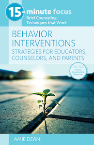 15-Minute Focus: Behavior Interventions: Strategies for Educators, Counselors, and Parents