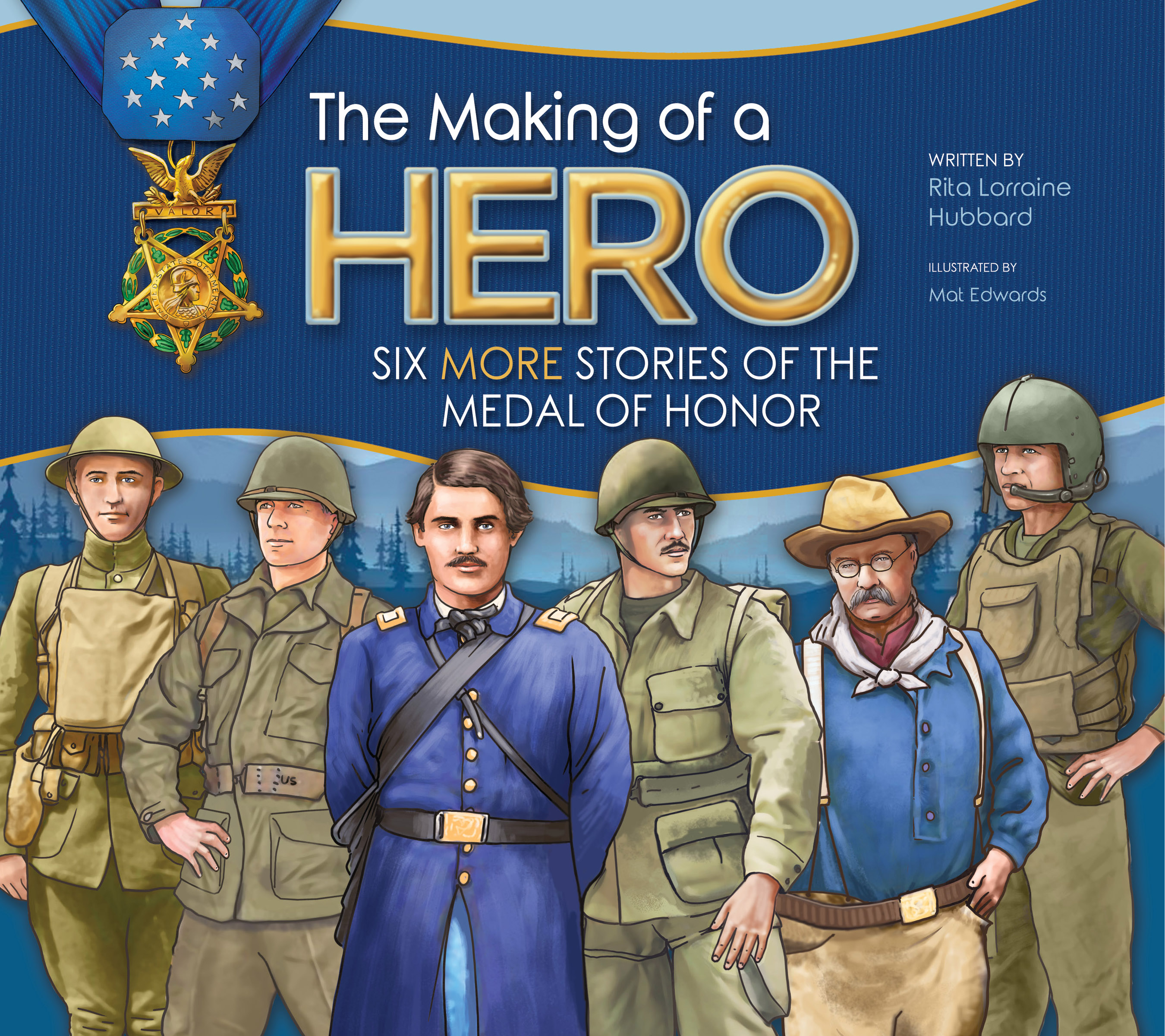 The Making of a Hero: Six MORE Stories of the Medal of Honor