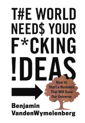 The World Needs Your F*cking Ideas