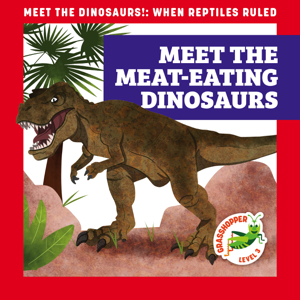 Meet the Meat Eating Dinosaurs