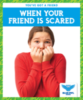 When Your Friend Is Scared