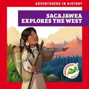 Sacajawea Explores the West