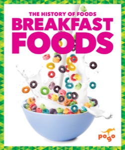 Breakfast Foods (The History of Foods)