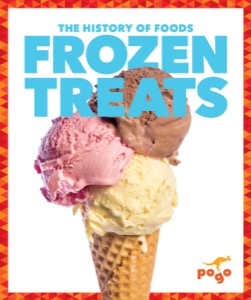 Frozen Treats (The History of Foods)