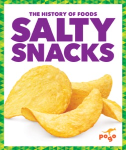 Salty Snacks (The History of Foods)