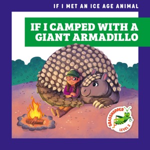 If I Camped with a Giant Armadillo