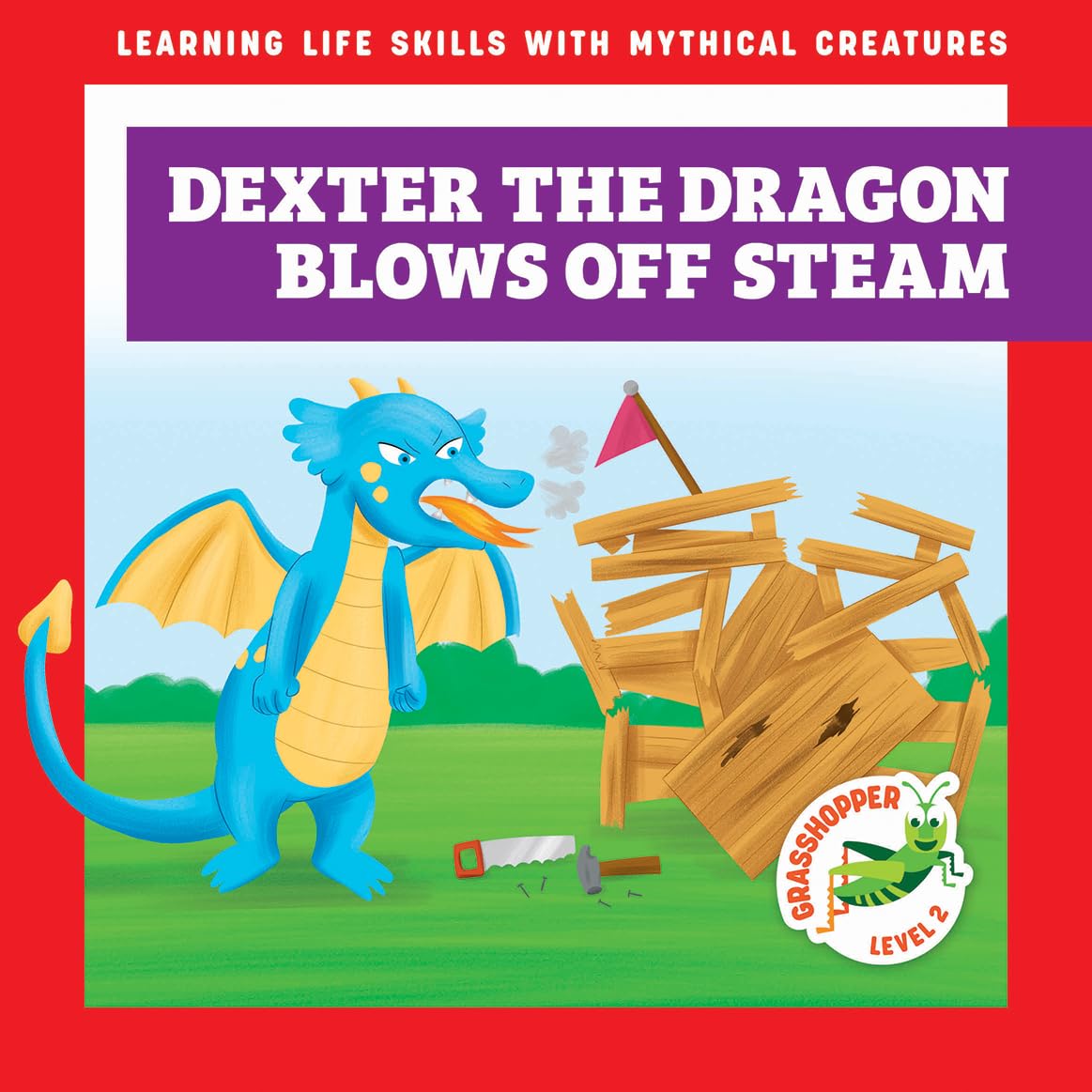 Dexter the Dragon Blows Off Steam (Learning Life Skills with Mythical Creatures)