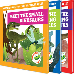 Meet the Dinosaurs!: When Reptiles Ruled