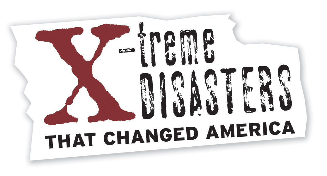 X-Treme Disasters that Changed America