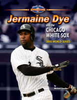 Jermaine Dye and the Chicago White Sox